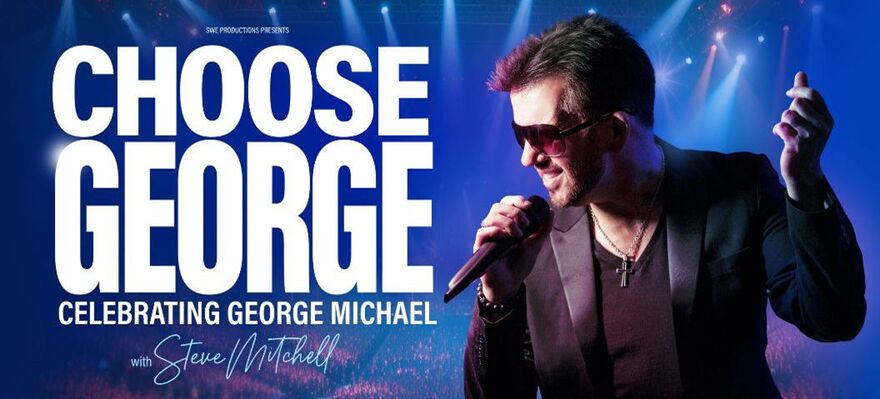 CHOOSE GEORGE – Celebrating George Michael